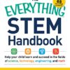 The Everything STEM Handbook: Help Your Child Learn and Succeed in the Fields of Science, Technology, Engineering, and Math