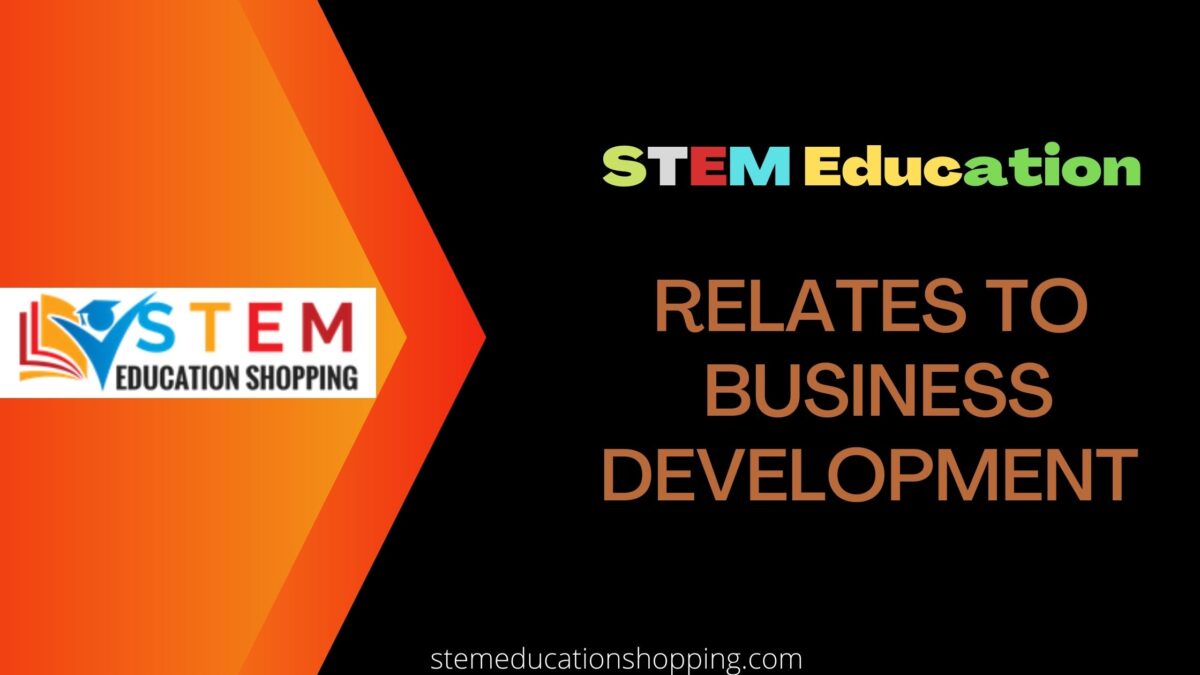 How STEM Education Relates To Business Development