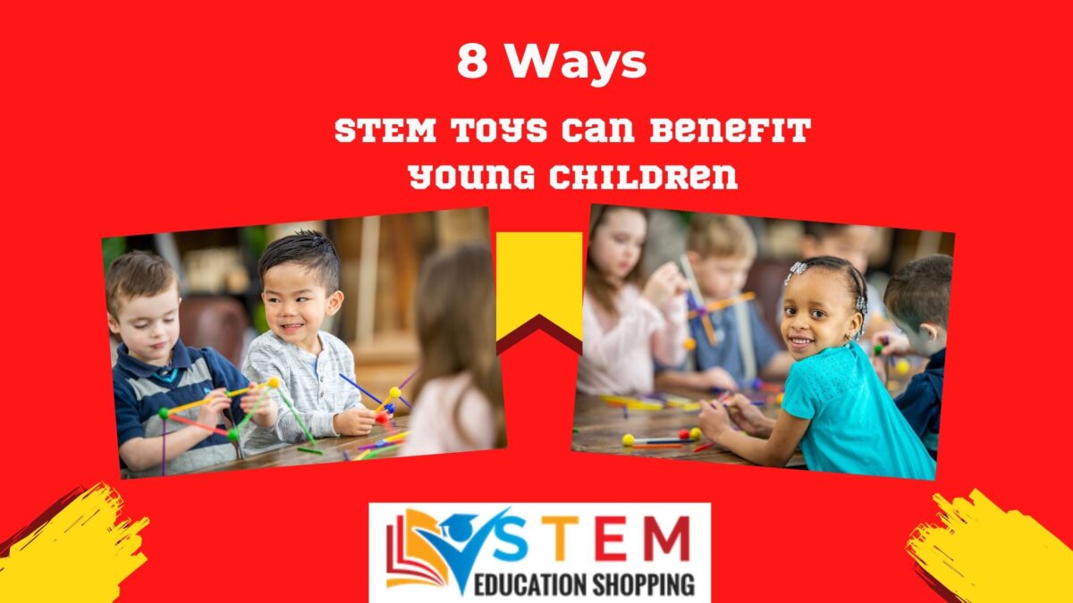 Eight Ways STEM Toys Can Benefit Young Children