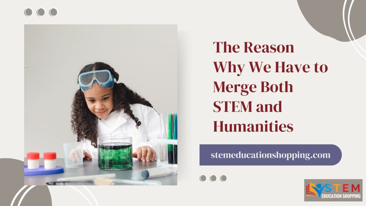 The Reason Why We Have to Merge Both STEM and Humanities